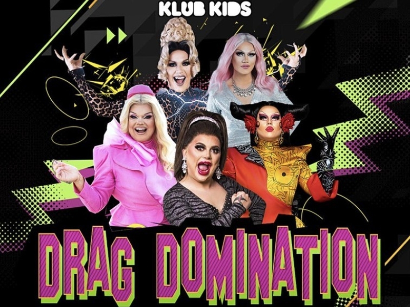 Klub Kids Presents Drag Domination At Club 101 Feb Things To Do