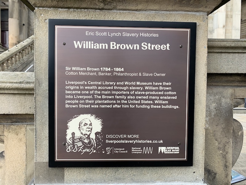 William Brown Street Liverpool Slave Trade Slavery Plaque Eric Scott Lynch Story