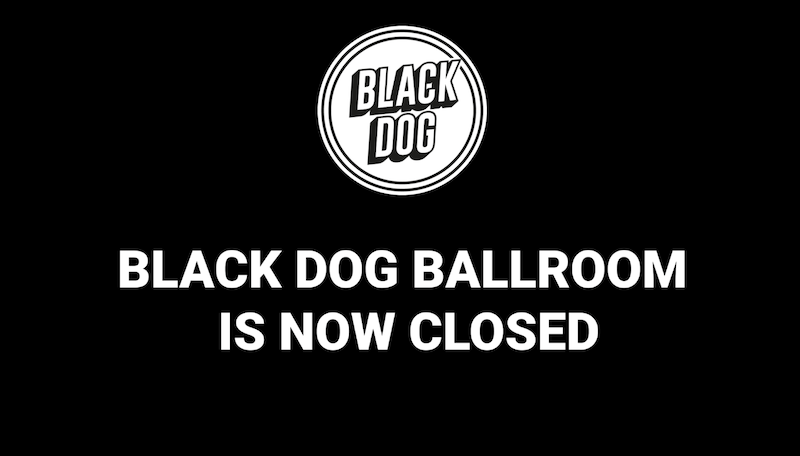 Black Dog Ballroom closes