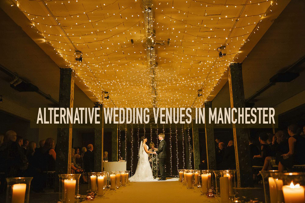 Getting Hitched Here S 12 Alternative Wedding Venues In Manchester